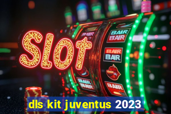 dls kit juventus 2023